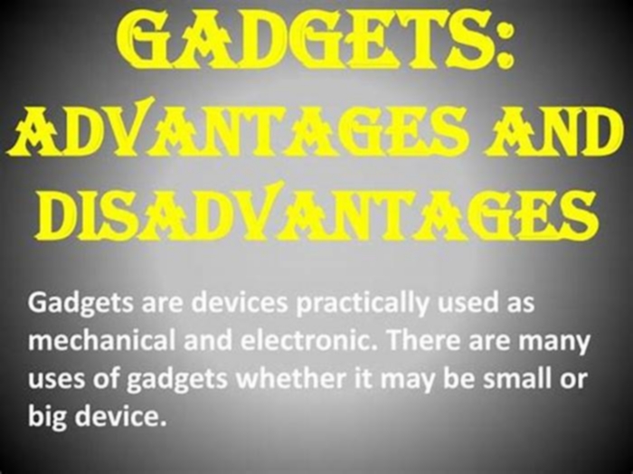 What are the advantages and disadvantages of gadgets?